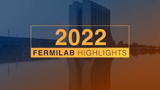 2022 Fermilab highlights [upl. by Marianne131]