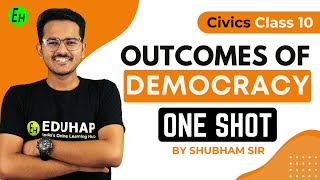 Outcomes Of Democracy  One Shot  Class 10 Civics  By Shubham Sir Eduhap [upl. by Airla]