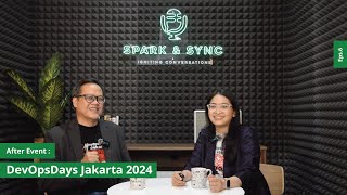 Spark amp Sync Eps6  After Event DevOpsDays Jakarta 2024 [upl. by Eikcim]