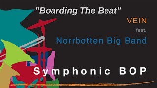 VEIN feat Norrbotten Big Band quotSymphonic Bopquot  Boarding the Beat [upl. by Averell444]