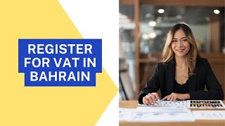 Register for VAT in Bahrain [upl. by Zeke]