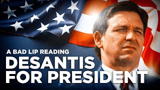 quotDESANTIS FOR PRESIDENTquot — A Bad Lip Reading [upl. by Etessil]