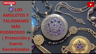 🔮 LOS AMULETOS Y TALISMANES MÁS PODEROSOS 💫  Protección y Suerte Garantizadas [upl. by Foushee]