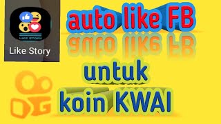 Auto LIKE FB  Untuk KOIN Kwai [upl. by Alexina]