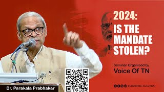 2024 Is The Mandate Stolen  Parakala Prabhakar  Voice Of TN [upl. by Robinet]