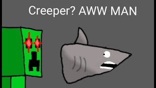 Creeper AW MAN shark puppet edition [upl. by Ahsemat]