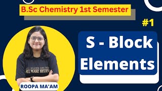 S  Block Elements  BSc Chemistry 1st Semester  Roopa Maam [upl. by Evers]