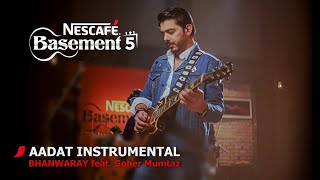 AADAT INSTRUMENTALBHANWARAY feat Goher Mumtaz  NESCAFÉ Basement Season 5  2019 [upl. by Annauqahs]