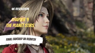 FINAL FANTASY VII REBIRTH Part 6  Chapter 9 The Planet Stirs 4K Resolution [upl. by Sedinoel]