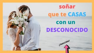 💍💘que significa SOÑAR que te CASAS con un DESCONOCIDO👰🏻😡 [upl. by Casanova]