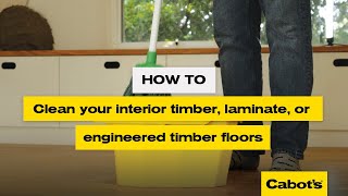 How to clean your interior timber laminate or engineered timber floors  Cabots Floor Clean [upl. by Kampmeier]