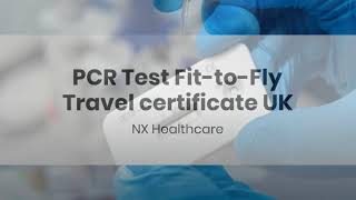 PCR Test FittoFly Travel certificate UK  NX Healthcare [upl. by Annoeik909]