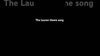 The Lauren song [upl. by Otiv]