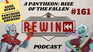 Pantheon Rise of the Fallen  Rewind 161  Bard Beans  Early Access Questions amp Answers [upl. by Bornstein]