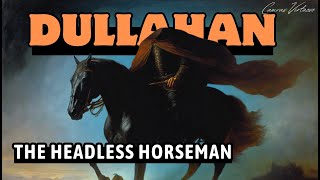 The Dullahan A Headless Horseman Irish Mythology [upl. by Eiclud]