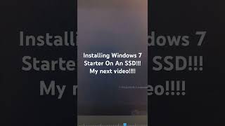 Installing Windows 7 Starter On An SSD My Next Video [upl. by Merilee]