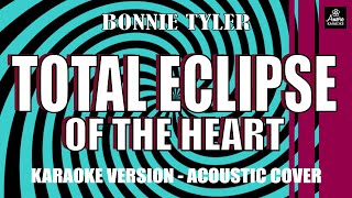 TOTAL ECLIPSE OF THE HEART KARAOKE VERSION ACOUSTIC COVER  Bonnie Tyler [upl. by Syhr128]