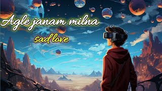 agle janam milna hoga🎧 love soft music 🎶 [upl. by Mhoj]