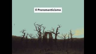 Letteratura italiana Il Preromanticismo [upl. by Trevar]