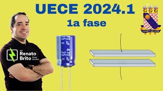 UECE 20241  1a fase  Um capacitor de placas planas e paralelas é carregado por meio de uma fonte [upl. by Airliah]