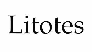 How to Pronounce Litotes [upl. by Eradis32]