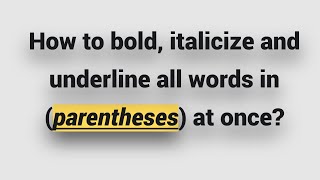 How to bold italicize and underline all words in parentheses at once [upl. by Shannah]