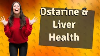 How bad is ostarine for your liver [upl. by Anuhsal]