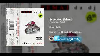 Avant  Separated BLEND Semaj da Dj 2000 [upl. by Eesyak58]