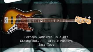 Perhaps Vampires Is A Bit Strong But…  Arctic Monkeys  Bass Tabs [upl. by Platt]