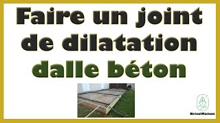 Comment faire un joint de dilatation dalle béton [upl. by Nerrawed]