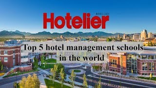 Top 5 hotel management schools in the world [upl. by Ayikahs132]