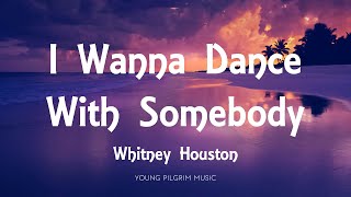 Whitney Houston  I Wanna Dance With Somebody Lyrics [upl. by Moon]