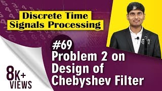 Problem 2 on Design of Chebyshev Filter in Discrete Time Signal Processing [upl. by Gus]