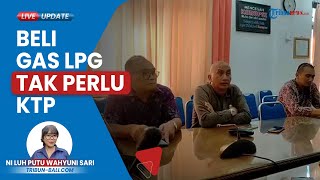 Kadisnaker ESDM Bali Klarifikasi Warga Tak Perlu Tunjukkan KTP saat Beli Gas LPG 3 Kg ke Pengecer [upl. by Wanonah]