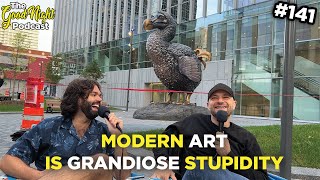 Modern Art is Grandiose Stupidity  The Good Night Podcast 141 [upl. by Alaekim]