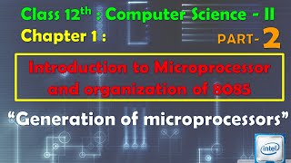 12th Comp Sci Paper  II  Chapter  1  Microprocessor 8085  Generation of Microprocessor [upl. by Rihsab]