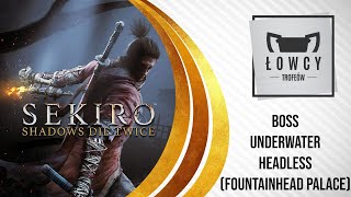 Sekiro Shadows Die Twice  Boss 41  Underwater Headless Fountainhead Palace [upl. by Redfield]