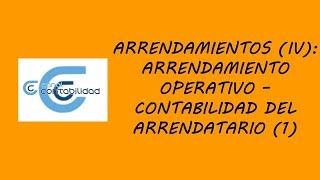 ARRENDAMIENTOS IV ARRENDAMIENTO OPERATIVO – CONTABILIDAD DEL ARRENDATARIO 1 [upl. by Leander445]