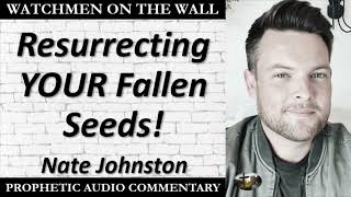 “Resurrecting YOUR Fallen Seeds” – Powerful Prophetic Encouragement from Nate Johnston [upl. by Griswold]