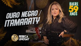 Rebeca Lindsay  Ouro Negro  Itamaraty Show Ao Vivo 59 Anos de Bagre [upl. by Osber60]