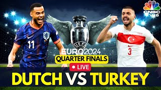 EURO 2024 LIVE Netherlands vs Turkey Match LIVE Score  UEFA QuarterFinal Match  NED Vs TUR N18G [upl. by Pheni]