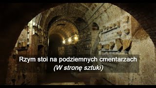 Rzym stoi na podziemnych cmentarzach quotW stronę sztukiquot [upl. by Airehs]