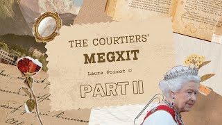 The Courtiers Megxit Part II with Laura Poirot ©️ [upl. by Matless923]