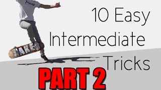 10 Easy Intermediate Skateboard Tricks PART 2 [upl. by Ynnel500]