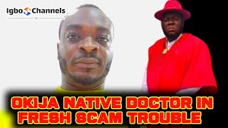 OKIJA NATIVE DOCTOR IN FRESH SCAM TROUBLE [upl. by Anerok]