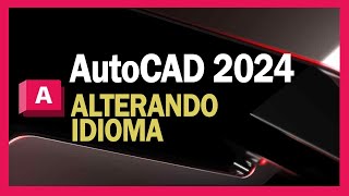 AutoCAD 2024  Alterando idioma [upl. by Ethelbert]