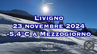 Livigno 23 novembre 2024 con 54°C a mezzogiorno [upl. by Judye]