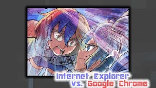 Internet Explorer Chan vs Google Chrome fan dub [upl. by Gamin]