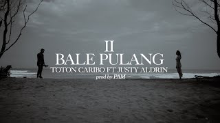 BALE PULANG II  TOTON CARIBO FEAT JUSTY ALDRIN  OFFICIAL MV [upl. by Auburn]