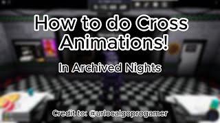 How to do Cross Animations UPDATED  Archived Nights [upl. by Sherr589]